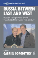 Russia between East and West : Russian foreign policy on the threshold of the twenty-first century /