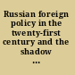 Russian foreign policy in the twenty-first century and the shadow of the past