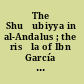 The Shuʻubiyya in al-Andalus ; the risāla of Ibn García and five refutations /