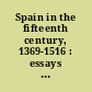 Spain in the fifteenth century, 1369-1516 : essays and extracts by historians of Spain /