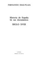 Historia de España en sus documentos : siglo XVIII /