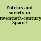 Politics and society in twentieth-century Spain /