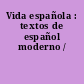 Vida española : textos de español moderno /