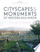 Cityscapes and monuments of western Asia Minor : memories and identities /