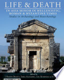 Life and death in Asia Minor in Hellenistic, Roman, and Byzantine times : studies in archaeology and bioarchaeology /