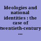 Ideologies and national identities : the case of twentieth-century Southeastern Europe /