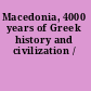 Macedonia, 4000 years of Greek history and civilization /