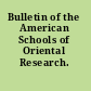 Bulletin of the American Schools of Oriental Research.