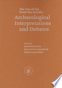 Qumran, the site of the Dead Sea scrolls archaeological interpretations and debates : proceedings of a conference held at Brown University, November 17-19, 2002 /