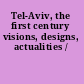 Tel-Aviv, the first century visions, designs, actualities /