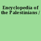 Encyclopedia of the Palestinians /