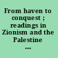 From haven to conquest ; readings in Zionism and the Palestine problem until 1948 /