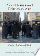 Social issues and policies in Asia : family, ageing and work /