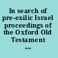 In search of pre-exilic Israel proceedings of the Oxford Old Testament Seminar /