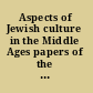 Aspects of Jewish culture in the Middle Ages papers of the eighth annual conference of the Center for Medieval and Early Renaissance Studies, State University of New York at Binghamton, 3-5 May, 1974 /