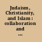 Judaism, Christianity, and Islam : collaboration and conflict in the Age of Diaspora /