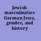 Jewish masculinities German Jews, gender, and history /