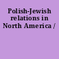 Polish-Jewish relations in North America /