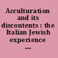 Acculturation and its discontents : the Italian Jewish experience between exclusion and inclusion /