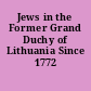 Jews in the Former Grand Duchy of Lithuania Since 1772 /