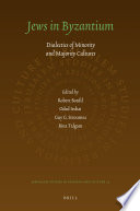 Jews in Byzantium dialectics of minority and majority cultures /