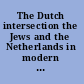 The Dutch intersection the Jews and the Netherlands in modern history /