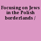 Focusing on Jews in the Polish borderlands /