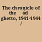 The chronicle of the Łódź ghetto, 1941-1944 /