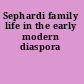 Sephardi family life in the early modern diaspora