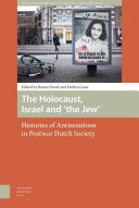 The Holocaust, Israel and 'the Jew'  : histories of antisemitism in postwar Dutch society /