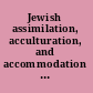 Jewish assimilation, acculturation, and accommodation : past traditions, current issues, and future prospects /