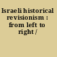 Israeli historical revisionism : from left to right /