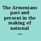 The Armenians past and present in the making of national identity /