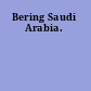 Bering Saudi Arabia.