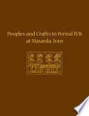 Peoples and crafts in period IVB at Hasanlu, Iran /