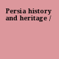 Persia history and heritage /