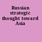 Russian strategic thought toward Asia