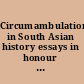 Circumambulations in South Asian history essays in honour of Dirk H.A. Kolff /