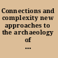 Connections and complexity new approaches to the archaeology of South Asia /