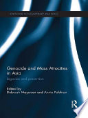 Genocide and mass atrocities in Asia legacies and prevention /