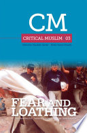 Critical muslim 3 : fear and loathing. /