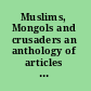 Muslims, Mongols and crusaders an anthology of articles published in the Bulletin of the School of Oriental and African Studies /