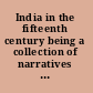India in the fifteenth century being a collection of narratives of voyages to India in the century preceding the Portuguese discovery of the Cape of Good Hope : from Latin, Persian, Russian and Italian sources, now first translated into English /