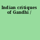 Indian critiques of Gandhi /