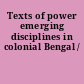 Texts of power emerging disciplines in colonial Bengal /