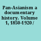 Pan-Asianism a documentary history. Volume 1, 1850-1920 /
