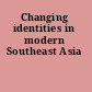 Changing identities in modern Southeast Asia