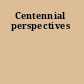 Centennial perspectives