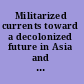 Militarized currents toward a decolonized future in Asia and the Pacific /