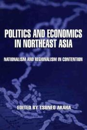 Politics and economics in northeast Asia : nationalism and regionalism in contention /